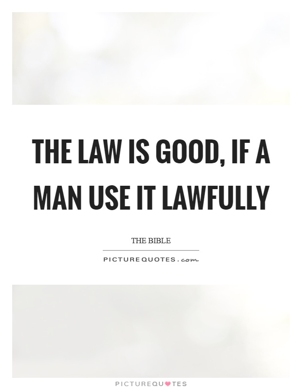 The law is good, if a man use it lawfully Picture Quote #1
