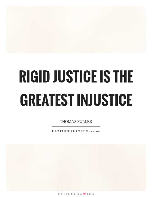 Rigid justice is the greatest injustice Picture Quote #1