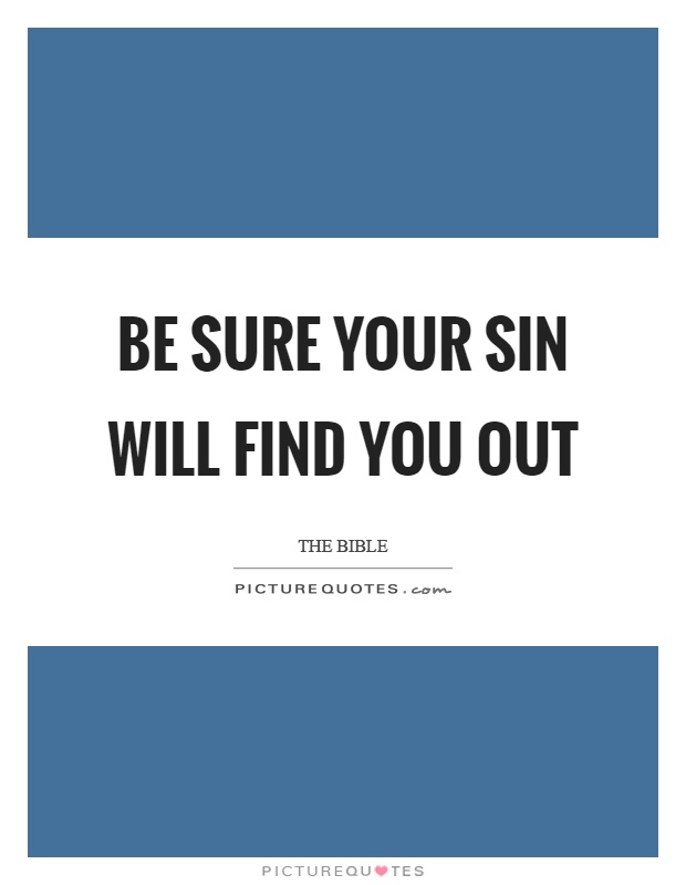 Be sure your sin will find you out Picture Quote #1