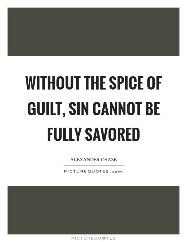 Without the spice of guilt, sin cannot be fully savored Picture Quote #1