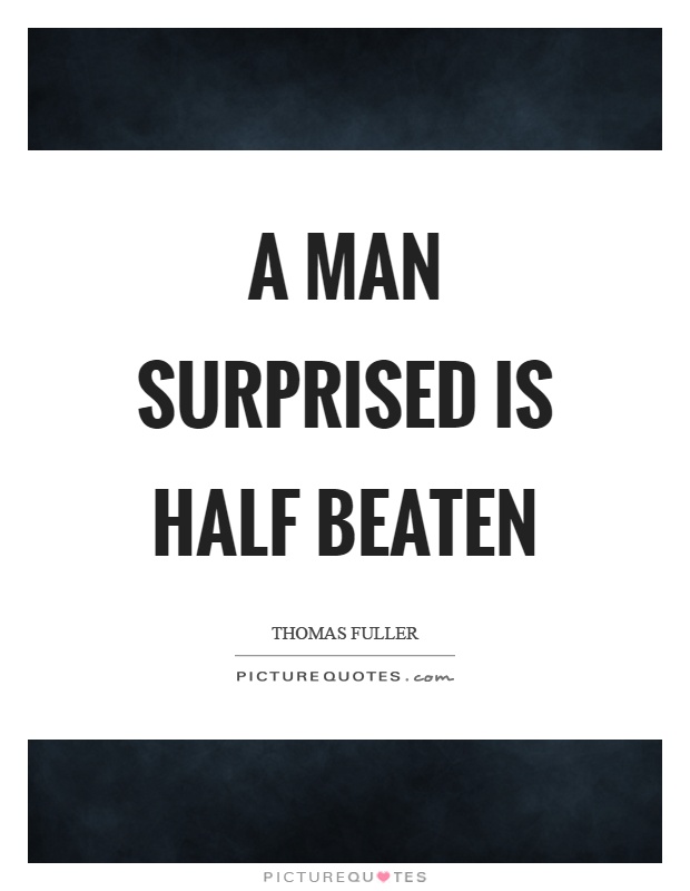 A man surprised is half beaten Picture Quote #1
