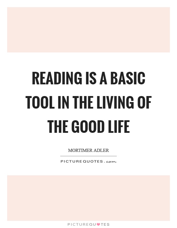 Reading is a basic tool in the living of the good life Picture Quote #1