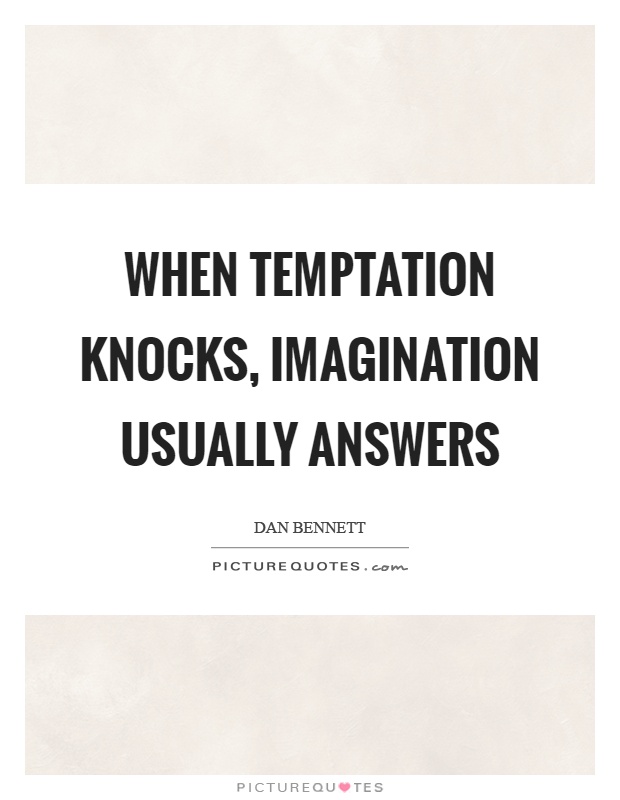When temptation knocks, imagination usually answers Picture Quote #1