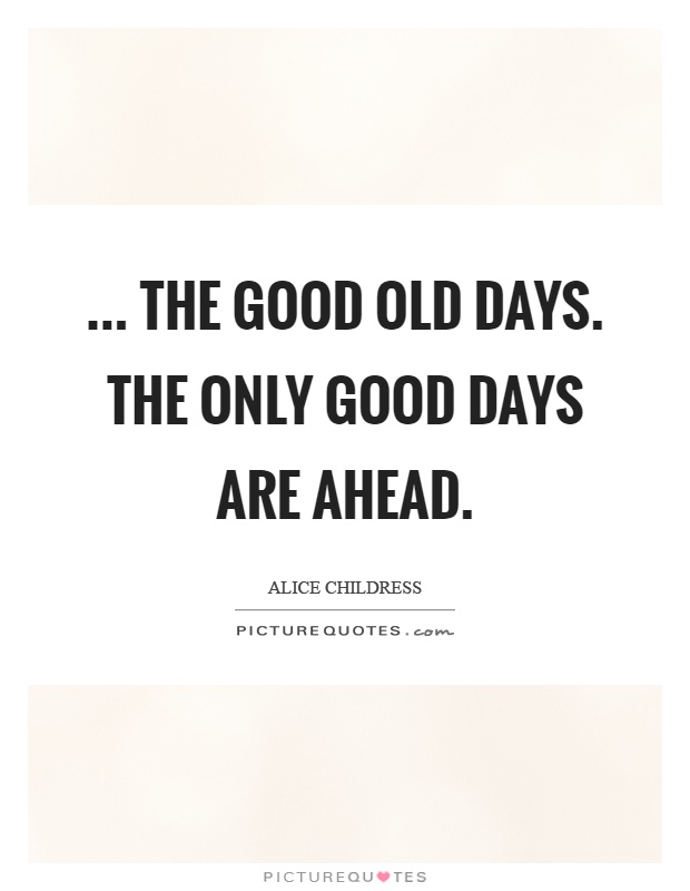 Good Old Days Quotes & Sayings | Good Old Days Picture Quotes