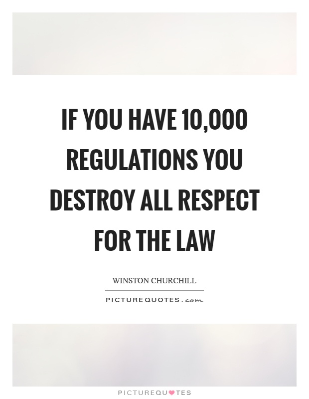 If you have 10,000 regulations you destroy all respect for the law Picture Quote #1