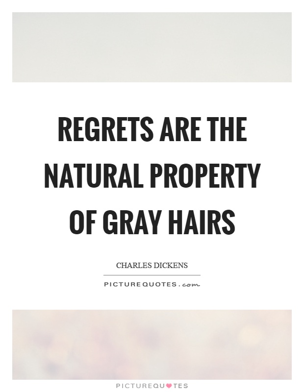 Regrets are the natural property of gray hairs Picture Quote #1