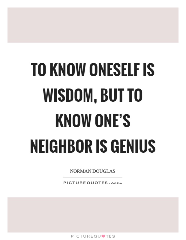 To know oneself is wisdom, but to know one's neighbor is genius Picture Quote #1
