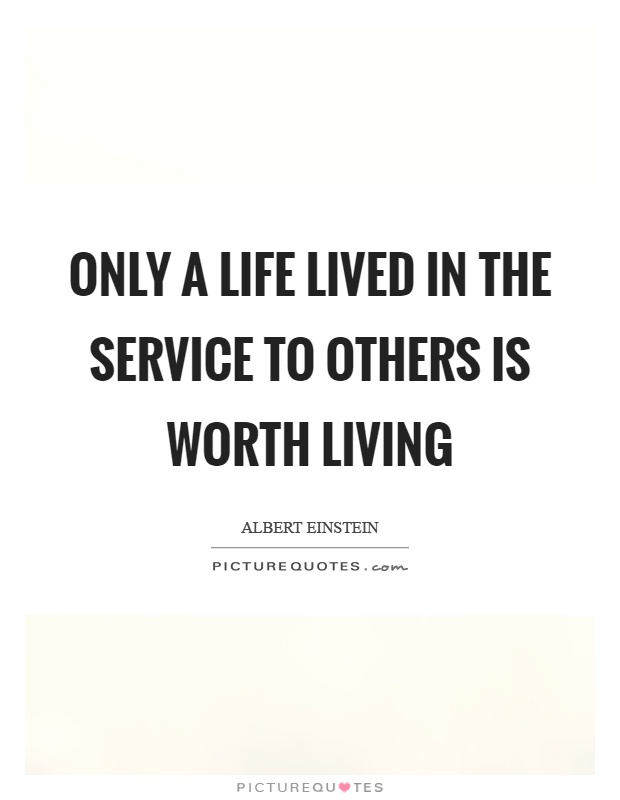 Only a life lived in the service to others is worth living Picture Quote #1