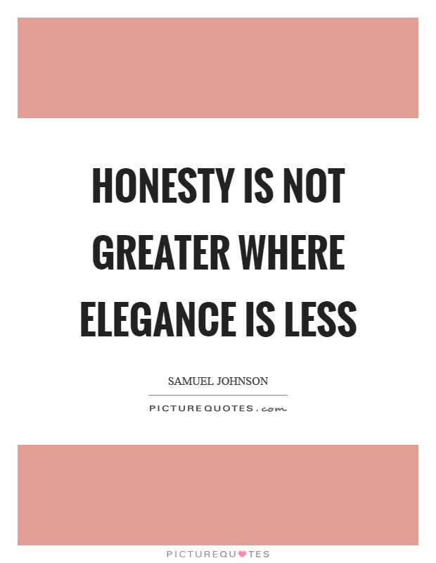 Honesty is not greater where elegance is less Picture Quote #1