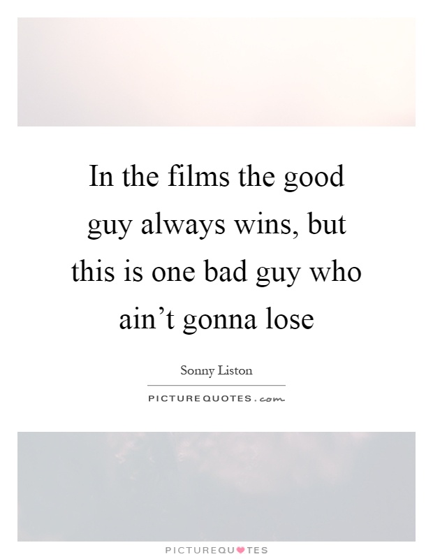 Bad Guys Always Win Quotes