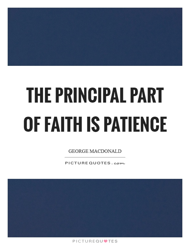 The principal part of faith is patience Picture Quote #1