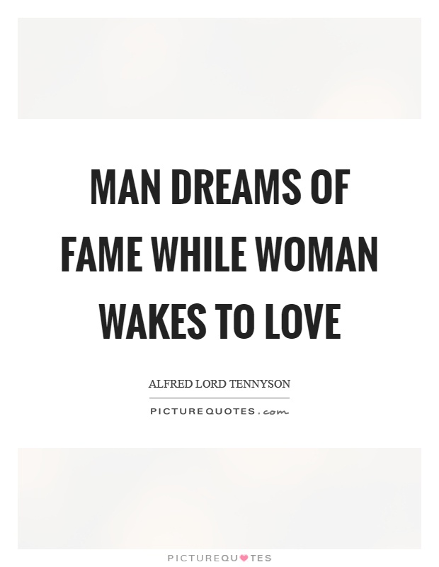 Man dreams of fame while woman wakes to love Picture Quote #1