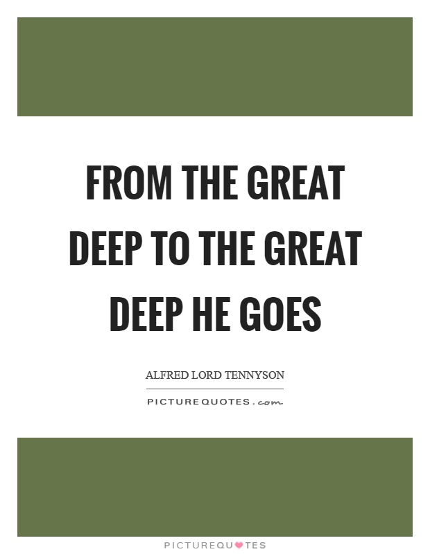 From the great deep to the great deep he goes Picture Quote #1