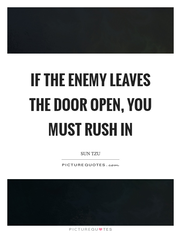 If the enemy leaves the door open, you must rush in Picture Quote #1