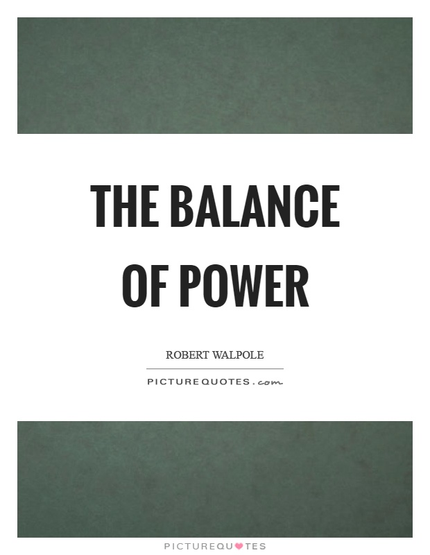The balance of power Picture Quote #1