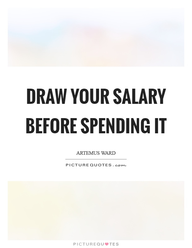 Draw your salary before spending it Picture Quote #1