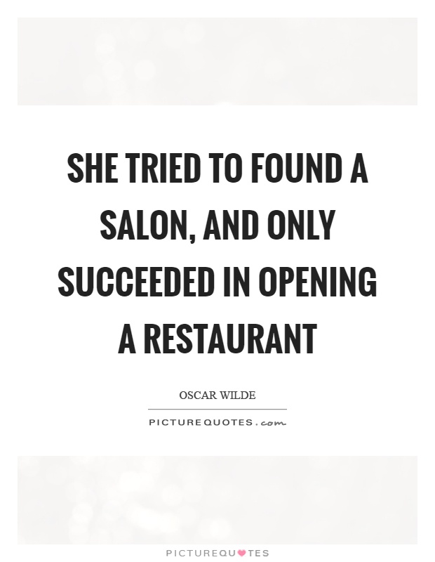 She tried to found a salon, and only succeeded in opening a restaurant Picture Quote #1