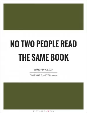 No two people read the same book Picture Quote #1