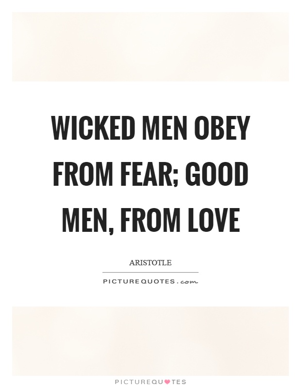 Wicked men obey from fear; good men, from love Picture Quote #1