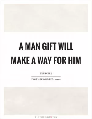 A man gift will make a way for him Picture Quote #1