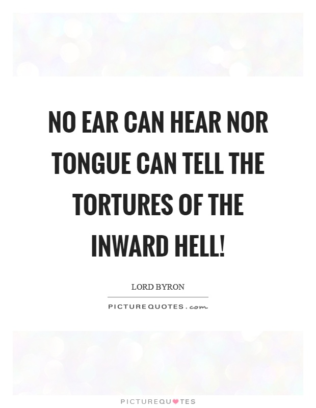 No ear can hear nor tongue can tell the tortures of the inward hell! Picture Quote #1