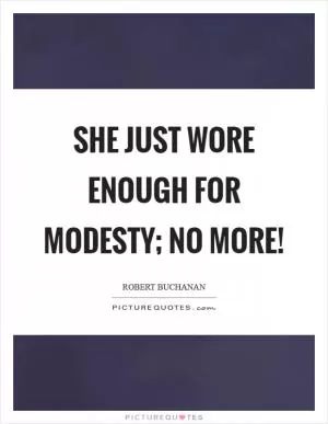 She just wore enough for modesty; no more! Picture Quote #1