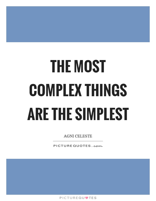 The most complex things are the simplest Picture Quote #1