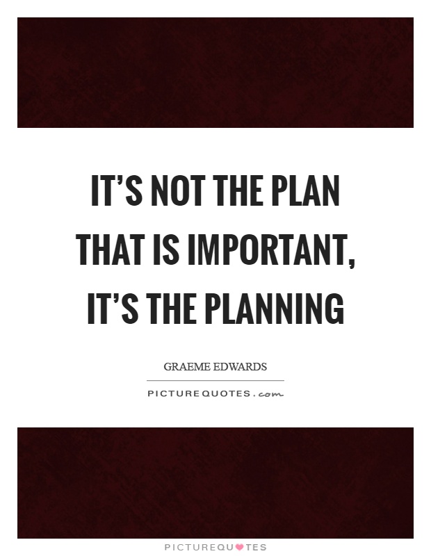 It's not the plan that is important, it's the planning Picture Quote #1