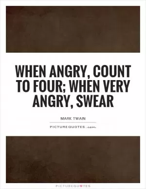 When angry, count to four; when very angry, swear Picture Quote #1