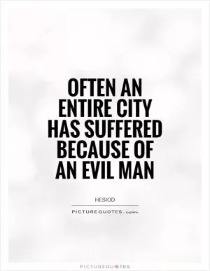 Often an entire city has suffered because of an evil man Picture Quote #1