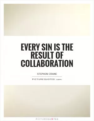 Every sin is the result of collaboration Picture Quote #1