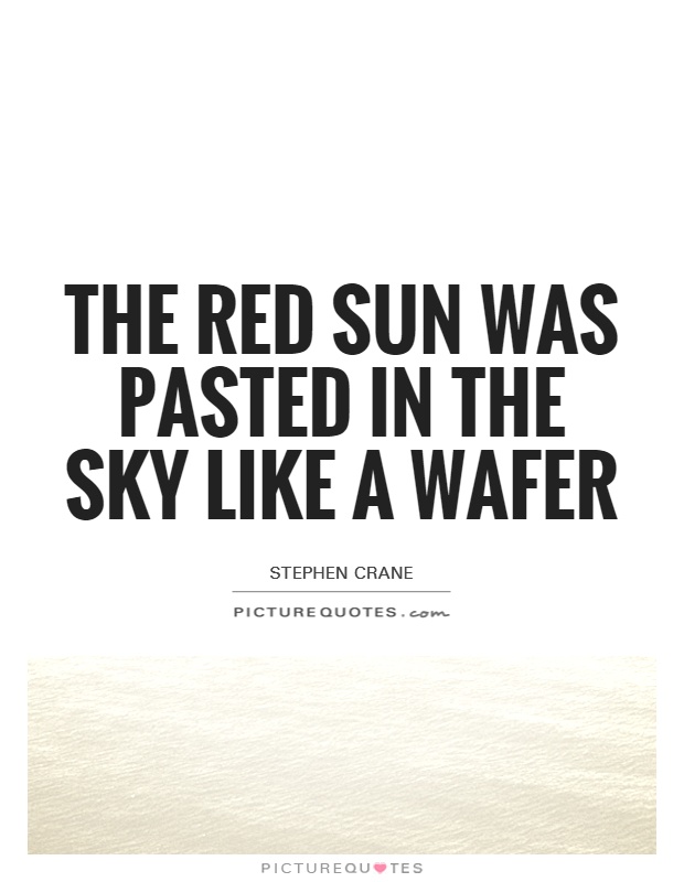 The red sun was pasted in the sky like a wafer Picture Quote #1