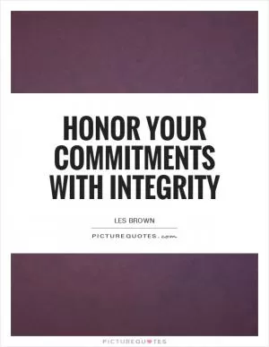 Honor your commitments with integrity Picture Quote #1