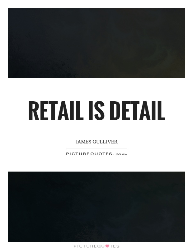 Retail is detail Picture Quote #1