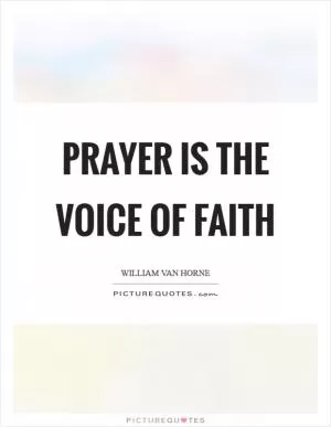 Prayer is the voice of faith Picture Quote #1