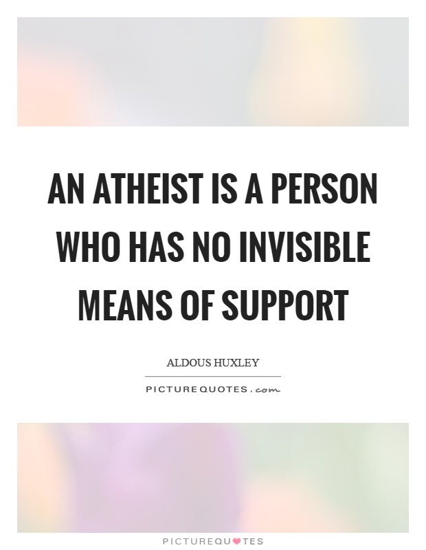 An atheist is a person who has no invisible means of support Picture Quote #1