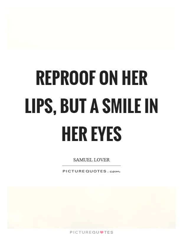 Reproof on her lips, but a smile in her eyes Picture Quote #1