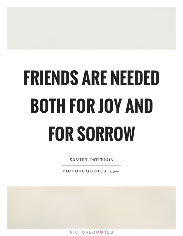 Friends are needed both for joy and for sorrow Picture Quote #1