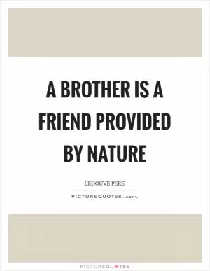 A brother is a friend provided by nature Picture Quote #1