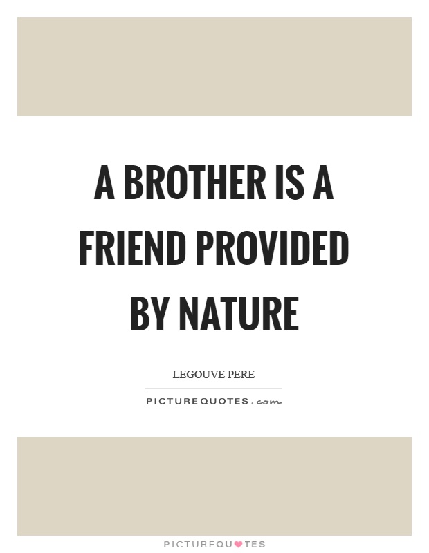 A brother is a friend provided by nature Picture Quote #1