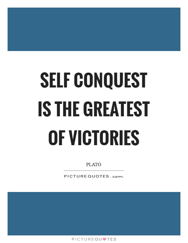 Self conquest is the greatest of victories Picture Quote #1