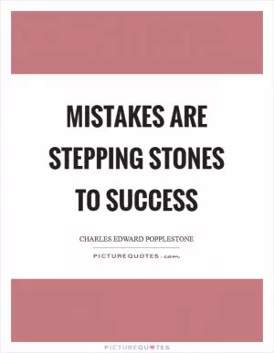 Mistakes are stepping stones to success Picture Quote #1