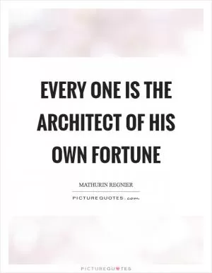 Every one is the architect of his own fortune Picture Quote #1