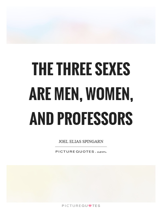 The three sexes are men, women, and professors Picture Quote #1