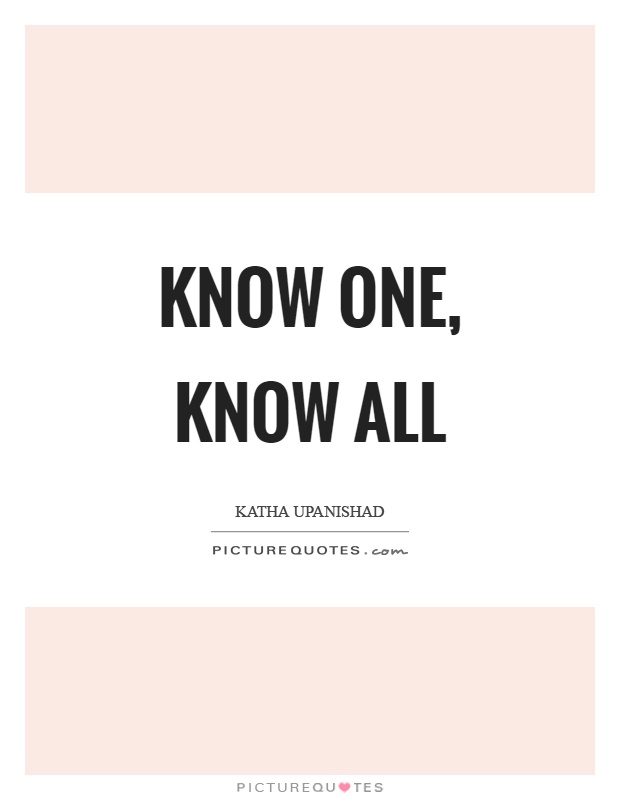 Know one, know all Picture Quote #1