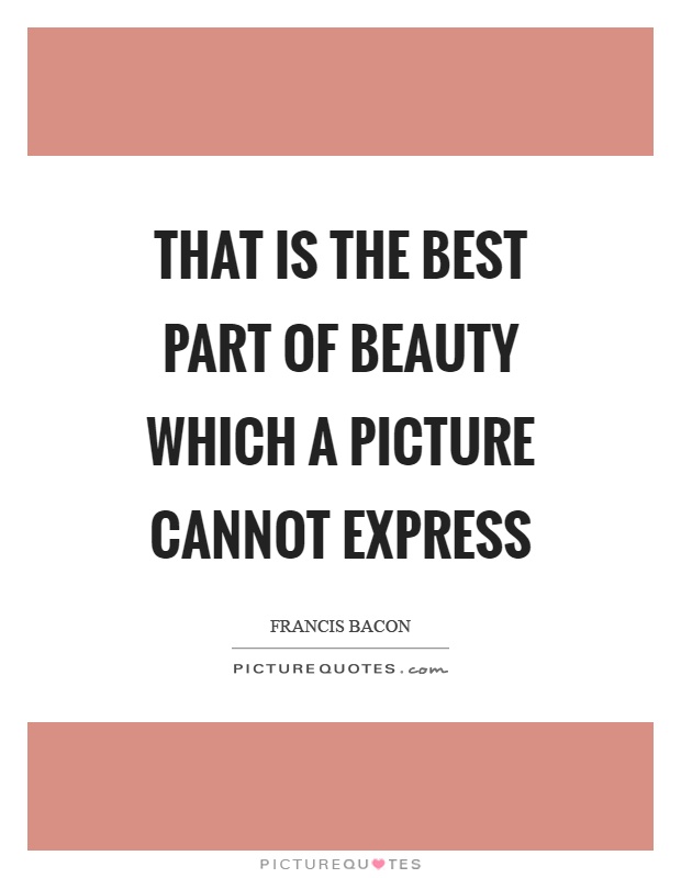 That is the best part of beauty which a picture cannot express Picture Quote #1