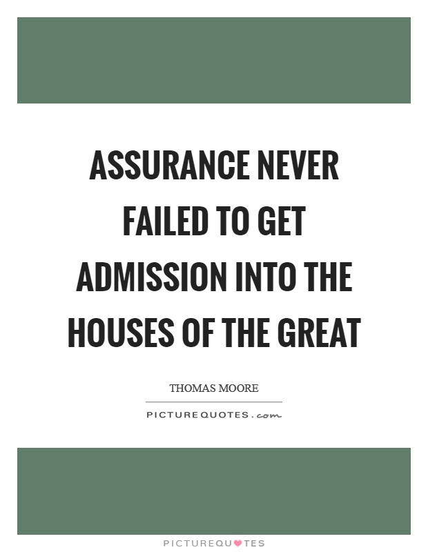 Assurance never failed to get admission into the houses of the great Picture Quote #1