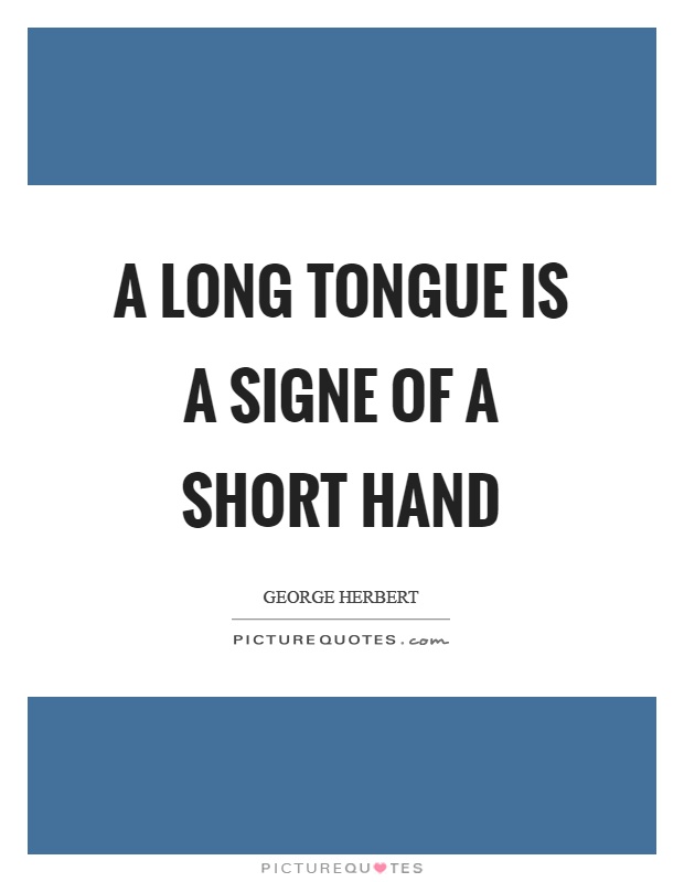 A long tongue is a signe of a short hand Picture Quote #1