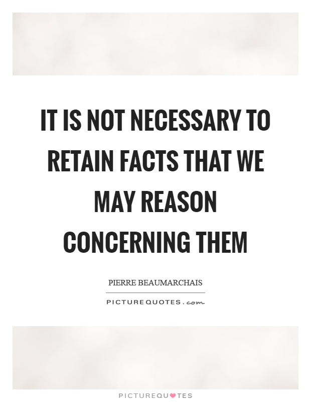 It is not necessary to retain facts that we may reason concerning them Picture Quote #1