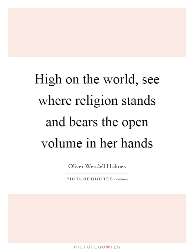 High on the world, see where religion stands and bears the open volume in her hands Picture Quote #1